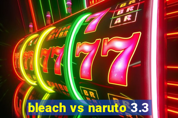 bleach vs naruto 3.3